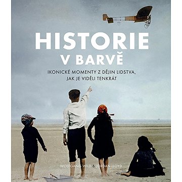

Historie v barvě: Ikonické momenty z dějin lidstva, jak je viděli tenkrát