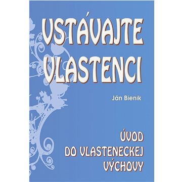 

Vstávajte vlastenci: Úvod do vlasteneckej výchovy