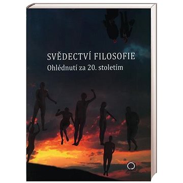 

Svědectví filosofie Ohlédnutím za 20. stoletím