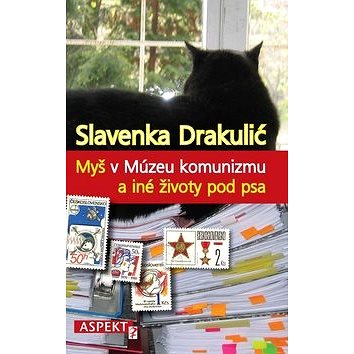 

Myš v Múzeu komunizmu a iné životy pod psa
