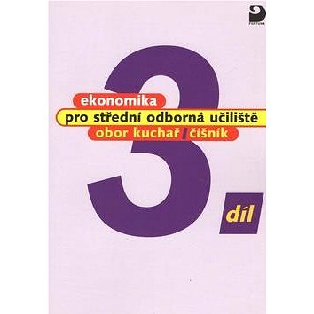 

Ekonomika pro střední odborná učiliště 3.díl: obor kuchař/číšník