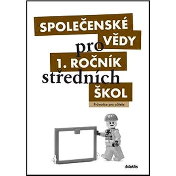 

Společenské vědy pro 1. ročník středních škol: Průvodce pro učitele