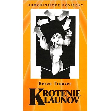 

Krotenie klaunov: Humoristické poviedky