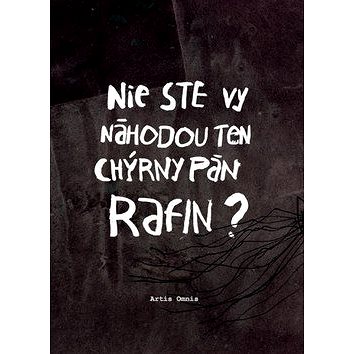 

Nie ste vy náhodou ten chýrny pán Rafin