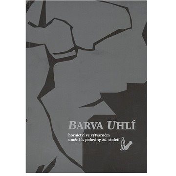 

Barva uhlí: hornictví ve výtvarném umění 1. poloviny 20. století