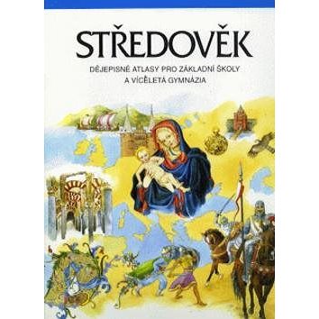 

Středověk dějepisné atlasy pro ZŠ a víceletá gymnázia: Dějep.atlasy pro ZŠ a vícel.g.
