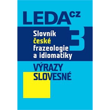 

Slovník české frazeologie a idiomatiky 3: Výrazy slovesné