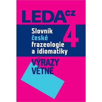 

Slovník české frazeologie a idiomatiky 4: Výrazy větné