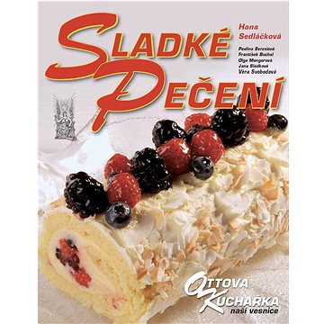 

Sladké pečení Ottova kuchařka naší vesnice