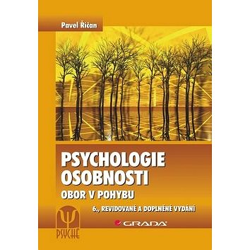

Psychologie osobnosti: Obor v pohybu, 6., revidované a doplněné vydání