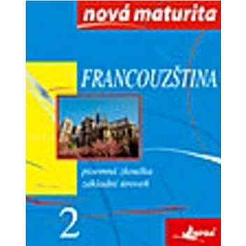 

Francouzština Nová maturita 2: Písemná zkouška