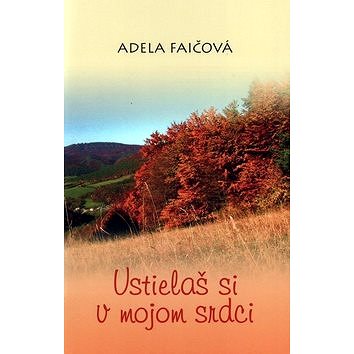 

Ustielaš si v mojom srdci