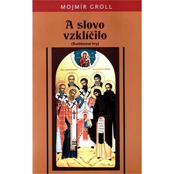 

A slovo vzklíčilo: (Rozhlasové hry)