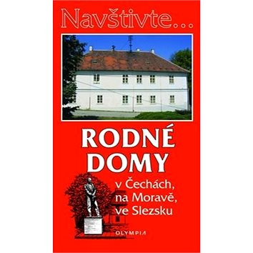 

Rodné domy: v Čechách, na Moravě, ve Slezsku