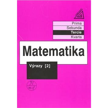 

Matematika Výrazy 2: Pro nižší třídy víceletých gymnazií