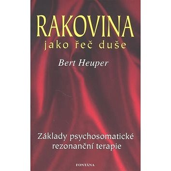 

Rakovina jako řeč duše: Základy psychosomatické rezonanční terapie