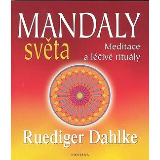 

Mandaly světa: Meditace a léčivé rituály