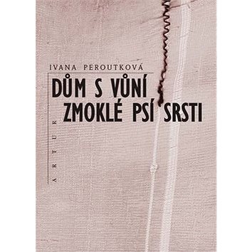 

Dům s vůní zmoklé psí srsti