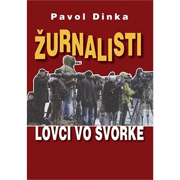 

Žurnalisti: Lovci vo svorke