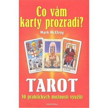 

Tarot Co vám karty prozradí: 30 praktických využití