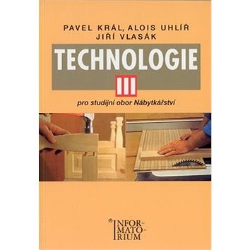 

Technologie III: Pro studijní obor Nábytkářství