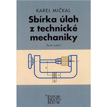 

Sbírka úloh z technické mechaniky: Pro SOŠ a SOU