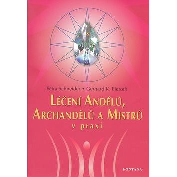 

Léčení Andělů, Archandělů a Mistrů v praxi