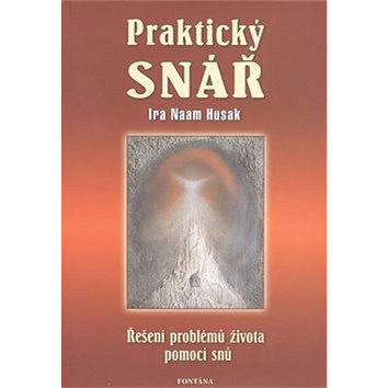 

Praktický snář: Řešení problémů života pomocí snů