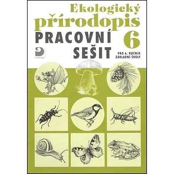 

Ekologický přírodopis Pracovní sešit 6: pro 6.ročník základní školy
