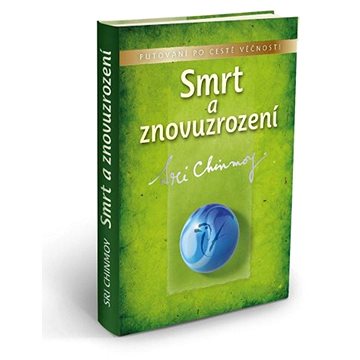 

Smrt a znovuzrození: Putování po cestě věčnosti