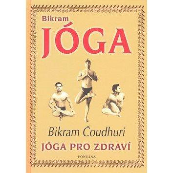 

Bikram Jóga: Jóga pro zdraví