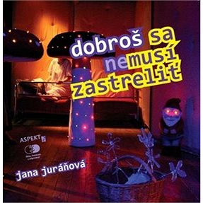 

Dobroš sa nemusí zastreliť