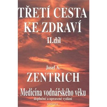 

Třetí cesta ke zdraví II.díl: Medicína vodnářského věku