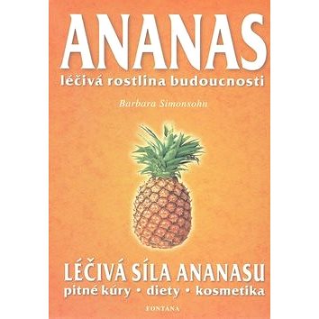 

Ananas: Léčivá rostlina budoucnosti