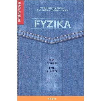 

Fyzika: Pro maturanty a zájemce o studium na vysokých školách