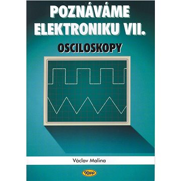 

Poznáváme elektroniku VII.: Osciloskopy
