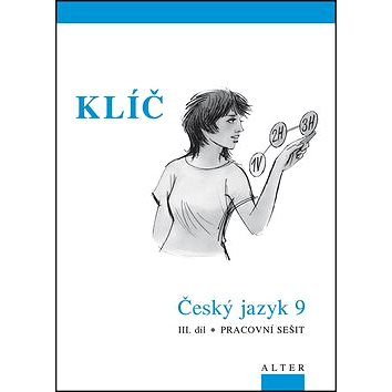 

Klíč Český jazyk 9 III. díl Pracovní sešit: Pracovní sešit