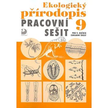 

Ekologický přírodopis Pracovní sešit 9: pro 9.ročník základní školy