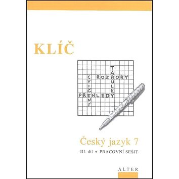 

Klíč Český jazyk 7 III. díl Pracovní sešit: Pracovní sešit