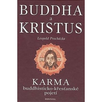 

Buddha a Kristus: Karma - buddhisticko křesťanské pojetí