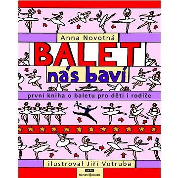 

Balet nás baví: První kniha o baletu pro děti i rodiče