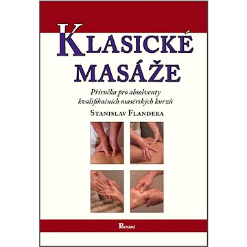 

Klasické masáže: Příručka pro absolventy kvalifikačních masérských kurzů