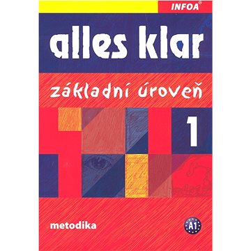 

Alles klar 1 Základní úroveň: Metodika A1