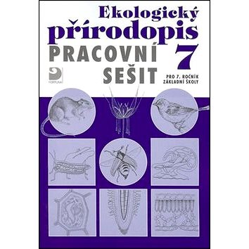 

Ekologický přírodopis Pracovní sešit 7: pro 7.ročník základní školy