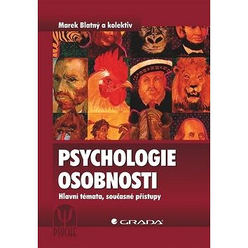 

Psychologie osobnosti: Hlavní témata, současné přístupy