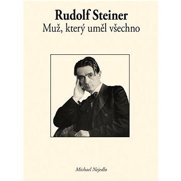 

Rudolf Steiner Muž, který uměl všechno