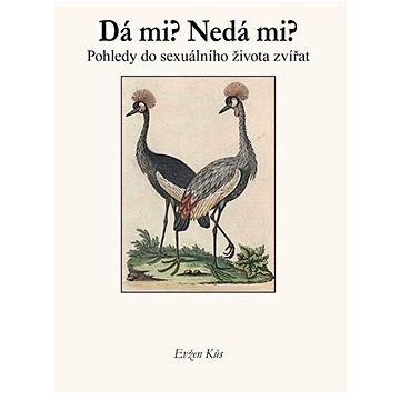 

Dá mi Nedá mi Pohledy do sexuálního života zvířat
