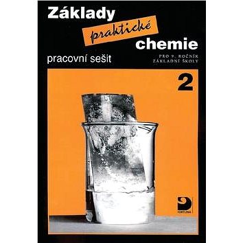 

Základy praktické chemie 2 Pracovní sešit: pro 9.ročník základní školy
