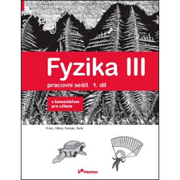 

Fyzika III Pracovní sešit 1. díl