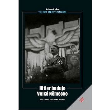 

Hitler buduje velké Německo